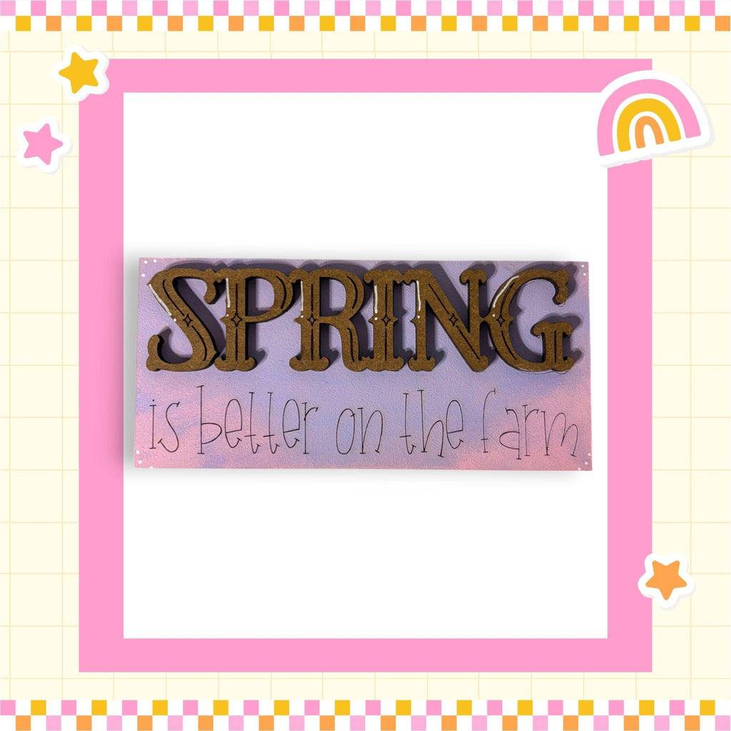 a picture of a sign that says spring is better on the farm