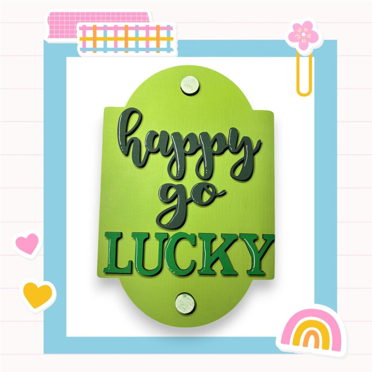 a green plaque that says happy go lucky