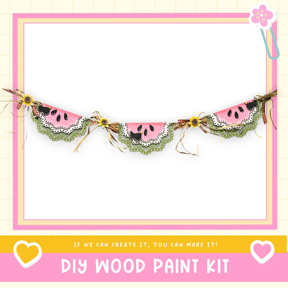 a DIY wood paint kit with a decorative border made of watermelon slices and lace. The border is displayed in a pink frame with a heart and flower motif. The text below the image encourages creativity and says, "If we can create it, you can make it!"