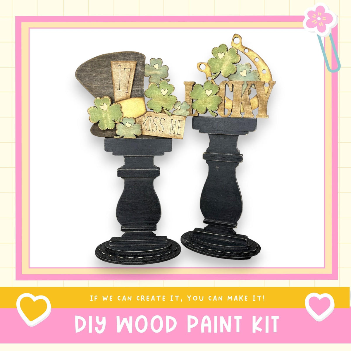 a DIY wood paint kit, with two black wooden stands holding various decorative items such as a hat, a sign, and a cloverleaf pattern. The text "If we can create it, you can make it!" is displayed, suggesting that the kit is designed for individuals to create their own unique and personalized wooden decorations.