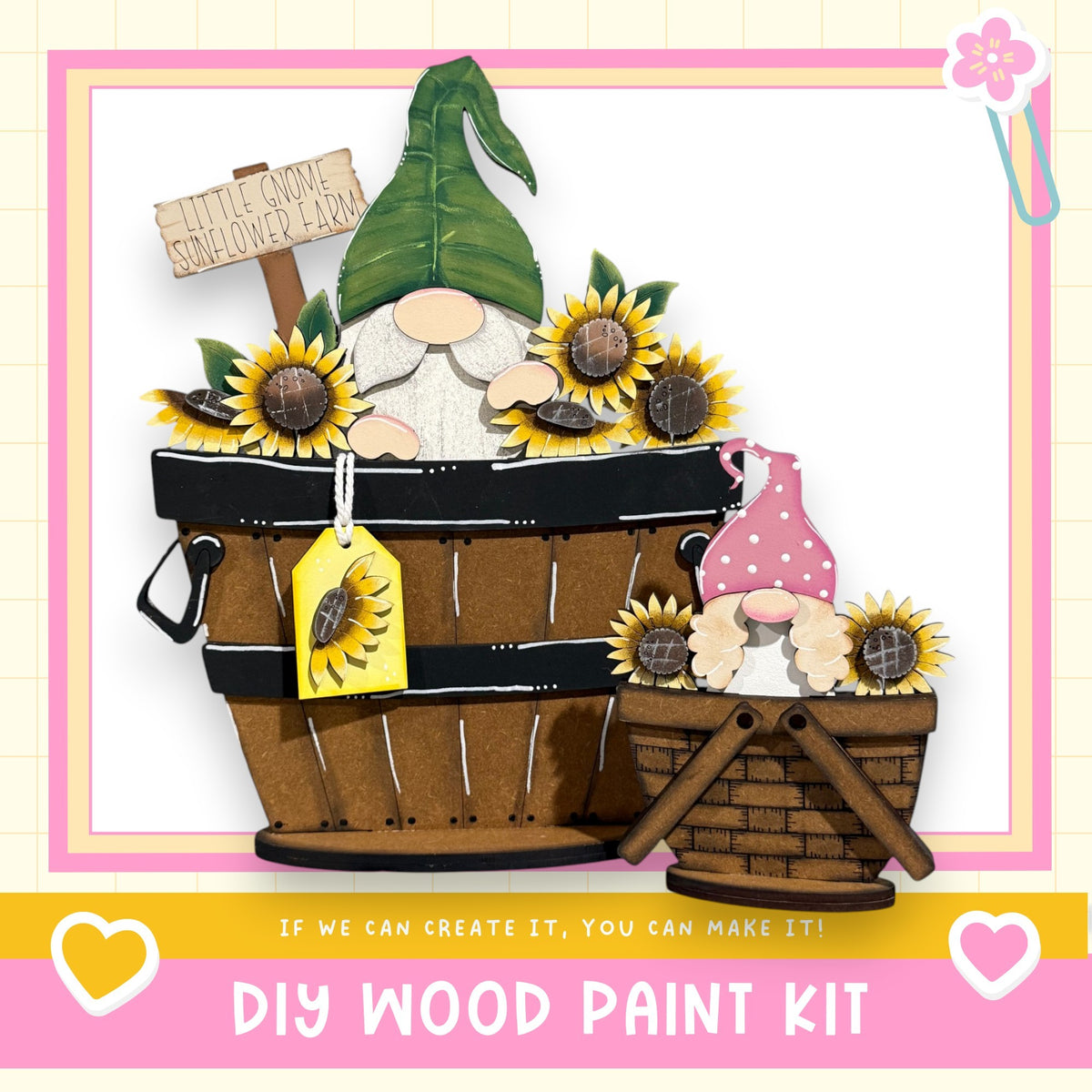 a DIY wood paint kit for creating a wooden gnome and a wooden basket filled with sunflowers. The kit includes a wooden gnome and a wooden basket, both decorated with sunflowers. The kit is presented in a wooden frame, and the text "If we can create it, you can make it!" encourages viewers to try the kit themselves.