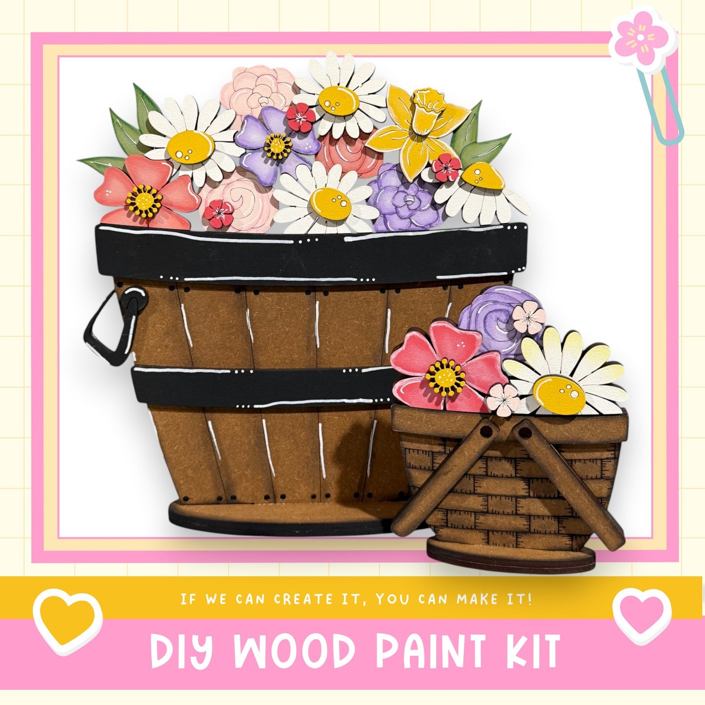 a DIY wood paint kit, with a wooden basket filled with colorful flowers and a smaller wooden basket with flowers. The text below the image encourages viewers to "If we can create it, you can make it!"