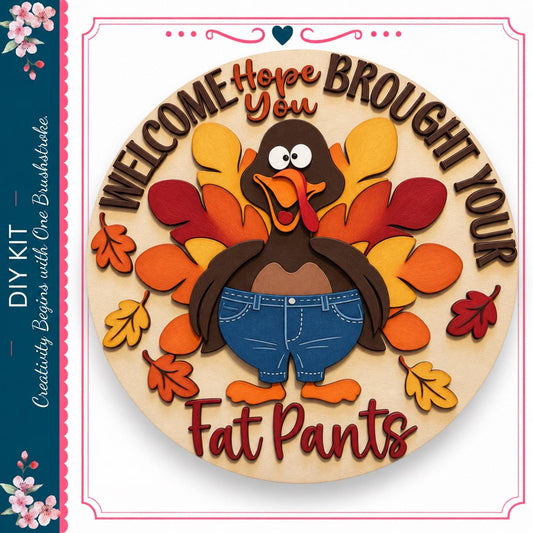 A wooden sign with a turkey wearing blue jeans and surrounded by autumn leaves, with the text "Welcome Hope Brought Your Fat Pants" on it.