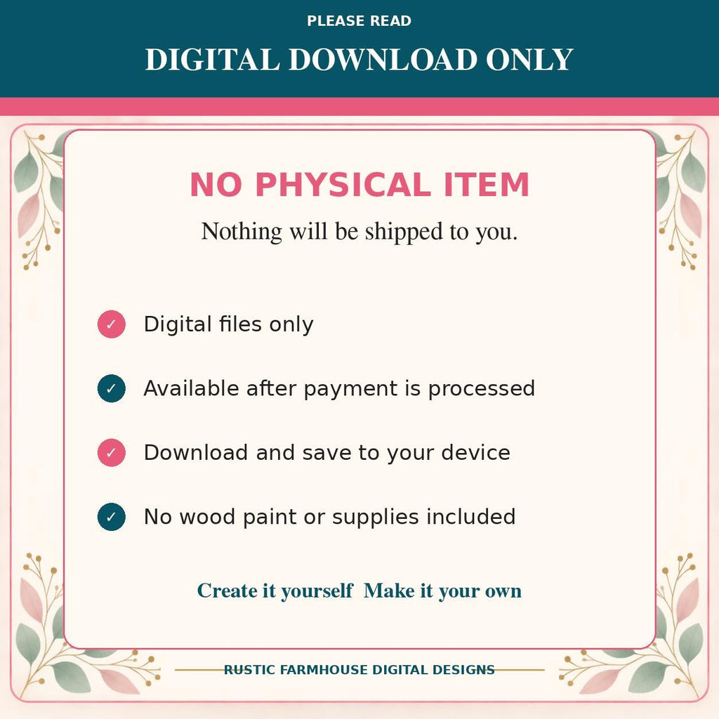 The image is a digital download advertisement for Rustic Farmhouse Digital Designs. It contains a message that reads "Please read Digital download only" and provides information about the items available for download, such as digital files, available after processing, and no wood paint or supplies included. The ad also encourages viewers to create their own designs.