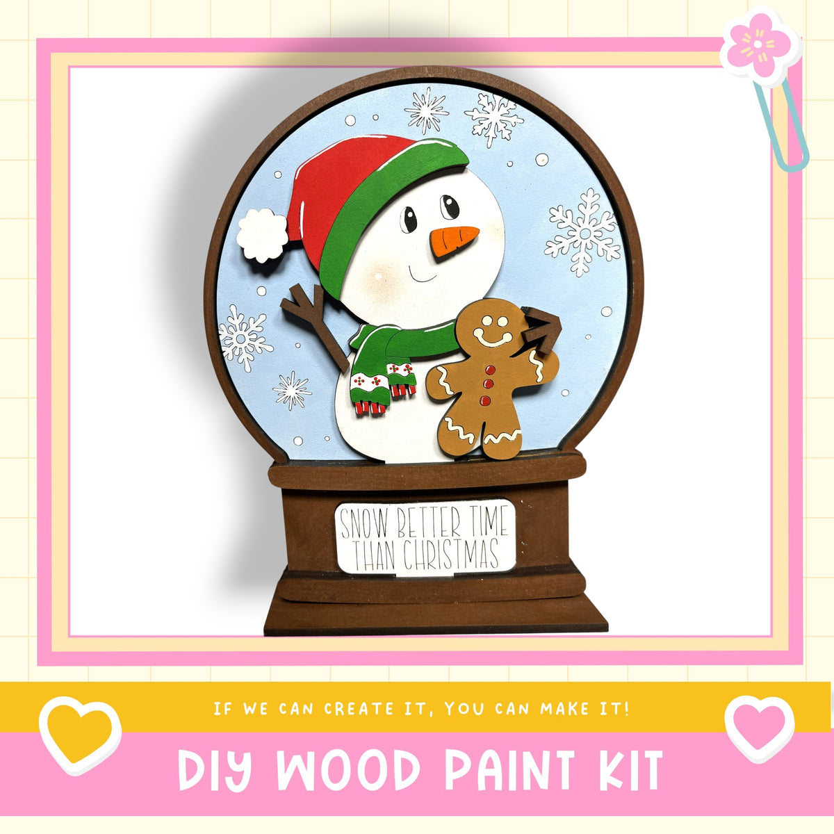A snowman and gingerbread man inside a snow globe, with the text "Snow better time than Christmas" and "If we can create it, you can make it!"