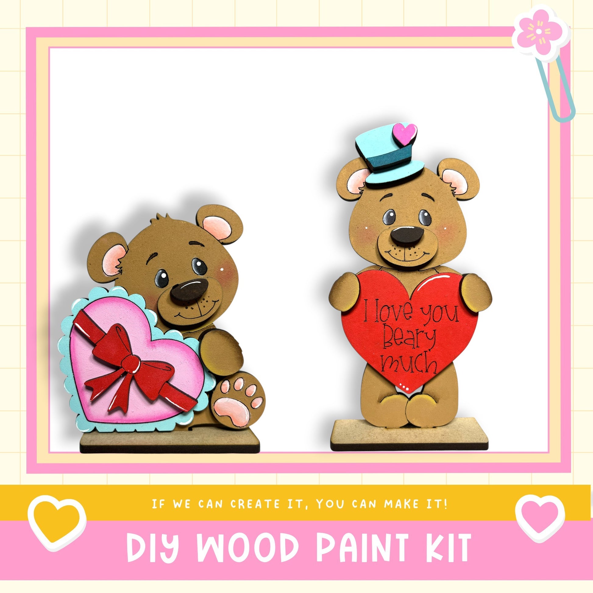 two wooden teddy bears, one holding a heart-shaped gift and the other holding a heart-shaped sign that says "I love you beary much". The bears are set against a pink and white background, and there is text at the bottom of the image that reads "DIY WOOD PAINT KIT" and "IF WE CAN CREATE IT, YOU CAN MAKE IT!".