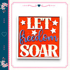 a patriotic design with the phrase "LET freedom soar" prominently displayed in large letters.