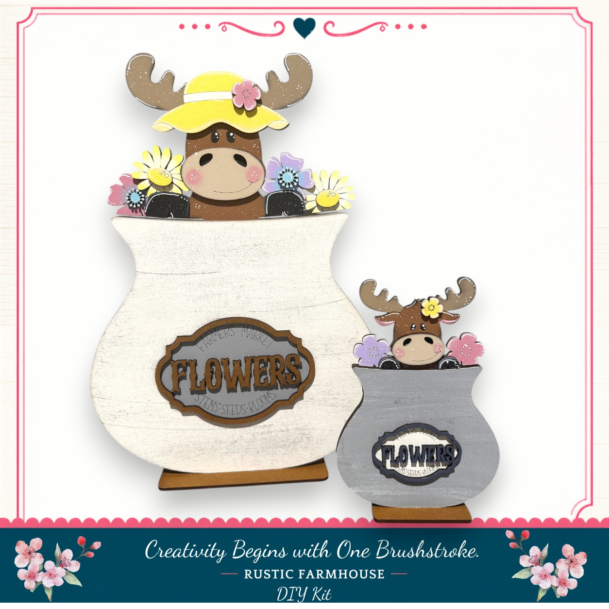 A wooden planter with a moose wearing a hat and holding flowers, and a smaller wooden planter with a moose wearing a hat and holding flowers. The planters are labeled "FLOWERS" and "FLOWERS", respectively. The image is described as a "DIY Kit" for a rustic farmhouse theme, and the text "Creativity Begins with One Brushstroke. Rustic Farmhouse" is visible.