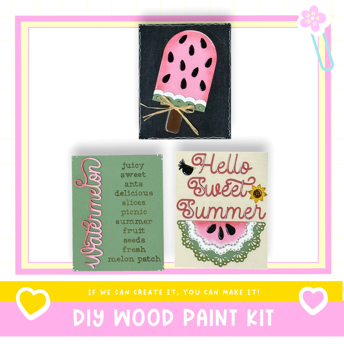 The image is a collage of three different images related to a DIY wood paint kit. The top image features a pink watermelon with black dots, the middle image is a green sign with pink text, and the bottom image is a white sign with pink text. The text on the signs reads "Juicy sweet ants delicious picnic summer seeds fresh melon patch" and "Hello Sweet Summer". The image also includes a heart symbol and the text "If we can create it, you can make it!"