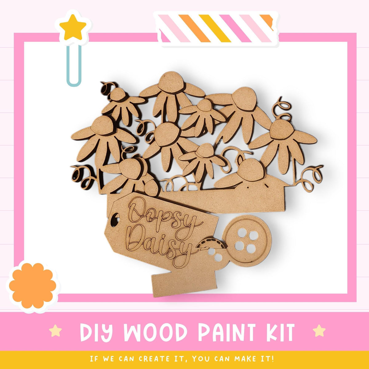 The image is a promotional poster for a DIY wood paint kit. It features a wooden bouquet made of small wooden flowers, along with a wooden tag that says "Dopsy Daisy". The background of the poster is pink and white, and there are some decorative elements such as stars and a flower. The text on the poster encourages viewers to "If we can create it, you can make it!"