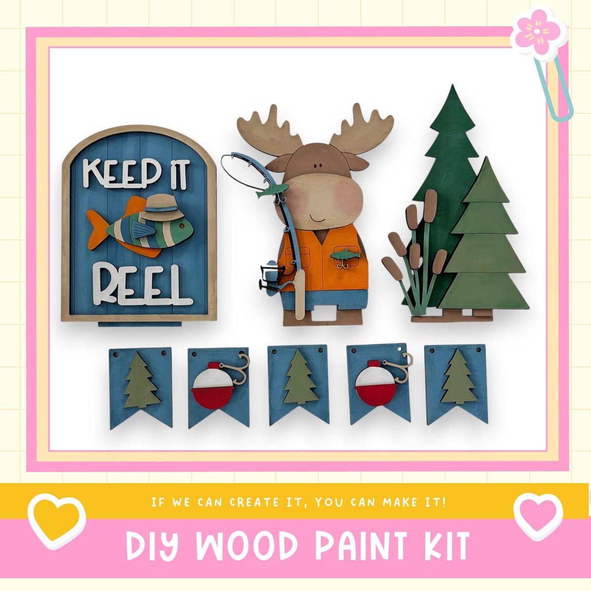 The image is a collage of various wooden craft items, including a moose figure, a fishing rod, and a tree, along with a sign that says "Keep it Reel". The collage also includes a banner with the text "If we can create it, you can make it!" and a heart symbol.