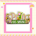 a colorful and whimsical design with the text "Spring has Sprung" prominently displayed. The design includes a flower, butterflies, and a rainbow, creating a cheerful and lively atmosphere.