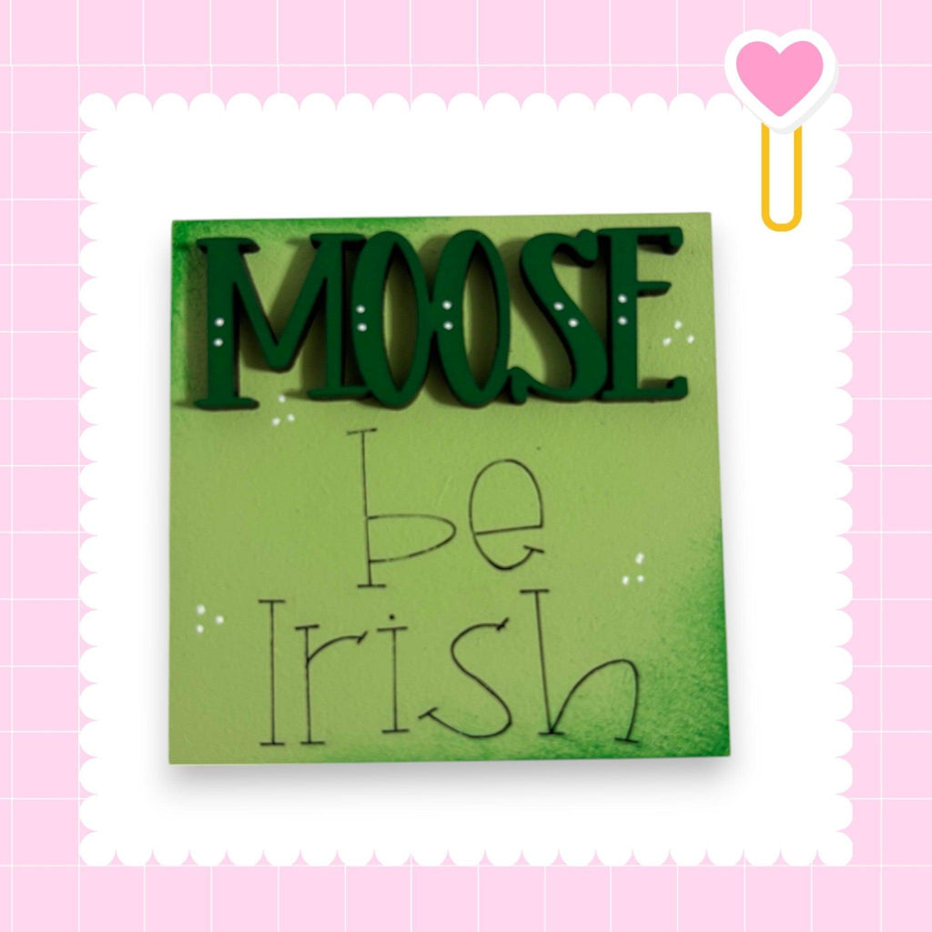 a picture of a sign that says moose be irish