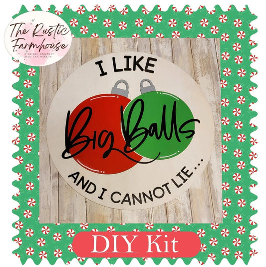I Like Big Balls and I cannot lie Christmas Decor Door Hanger - RusticFarmhouseDecor